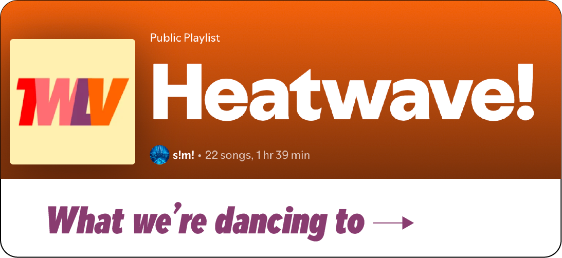What we're dancing to: HEATWAVE