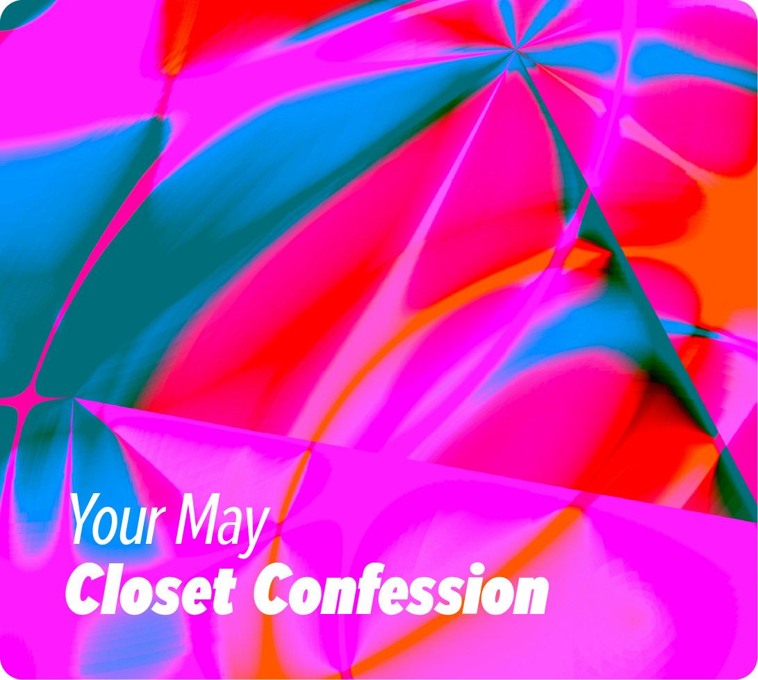 Your May Closet's Confession